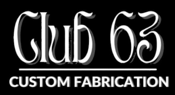 Club 63 Custom Fabrication